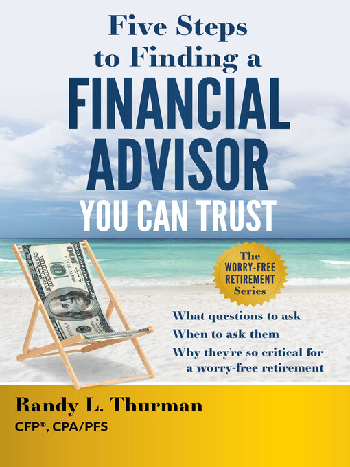 Title details for Five Steps to Finding a Financial Advisor You Can Trust by Randy L. Thurman - Available